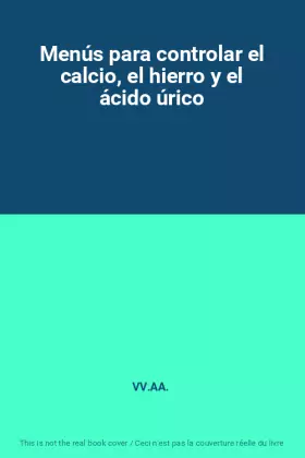 Couverture du produit · Menús para controlar el calcio, el hierro y el ácido úrico