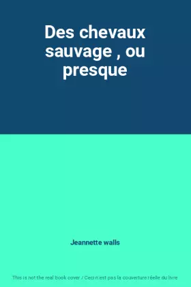 Couverture du produit · Des chevaux sauvage , ou presque