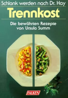 Couverture du produit · Schlank werden nach Dr. Hay, Trennkost : Die bewährten Rezepte