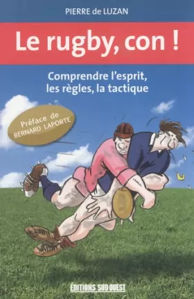 Couverture du produit · Le rugby, con ! : Comprendre l'esprit, les règles, la tactique