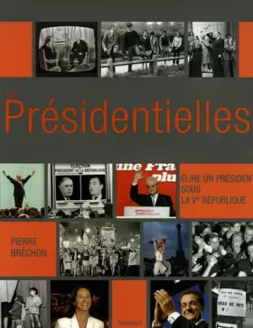 Couverture du produit · Les Présidentielles : Elire un président sous la Ve République