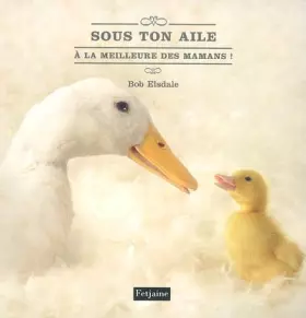 Couverture du produit · Sous ton aile : A la meilleure des mamans !