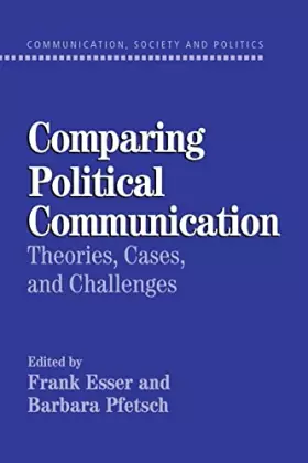 Couverture du produit · Comparing Political Communication: Theories, Cases, and Challenges