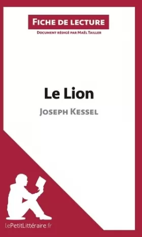 Couverture du produit · Le Lion de Joseph Kessel (Fiche de lecture): Analyse complète et résumé détaillé de l'oeuvre