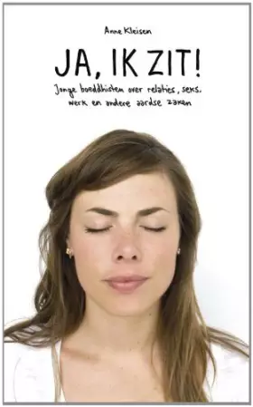 Couverture du produit · Ja, ik zit!: jonge boedhisten over relaties, seks, werk en andere aardse zaken