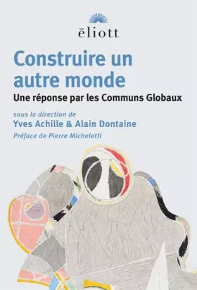 Couverture du produit · Construire un autre monde: Une réponse par les Communs Globaux