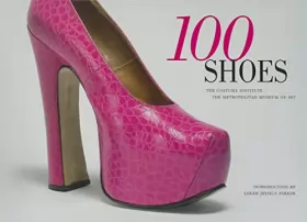 Couverture du produit · 100 Shoes – The Costume Institute / The Metropolitan Museum of Art