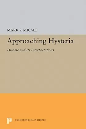 Couverture du produit · Approaching Hysteria: Disease and Its Interpretations