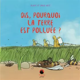 Couverture du produit · Dis, pourquoi la Terre est polluée ?