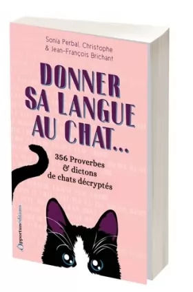 Couverture du produit · Donner sa langue au chat: 365 proverbes et dictons de chats décryptés