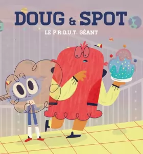 Couverture du produit · Doug & Spot - Le P.R.O.U.T. géant