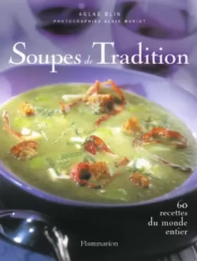 Couverture du produit · Soupes de tradition : 65 recettes du monde entier