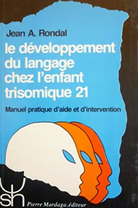 Couverture du produit · Le développement du langage chez l'enfant trisomique 21 : Manuel pratique d'aide et d'intervention