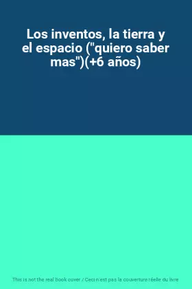 Couverture du produit · Los inventos, la tierra y el espacio ("quiero saber mas")(+6 años)