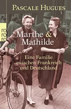 Couverture du produit · Marthe Und Mathilde Eine Familie Zwischen Frankreich Und Deutschland