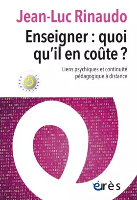 Couverture du produit · Enseigner : quoi qu'il en coûte ?: Liens psychiques et continuité pédagogique à distance