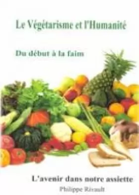 Couverture du produit · Le Vegetarisme et l'Humanité: Du début à la faim (L'Avenir dans notre assiette)
