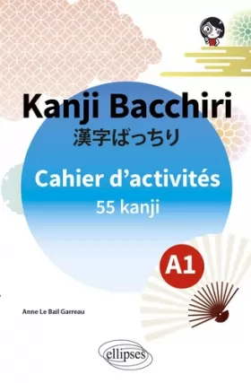 Couverture du produit · Kanji Bacchiri. Cahier d'activités A1: 55 kanji