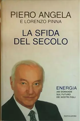 Couverture du produit · La sfida del secolo. Energia. 200 domande sul futuro dei nostri figli
