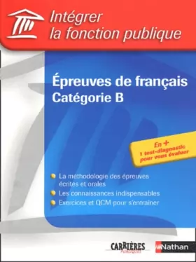 Couverture du produit · Intégrer la fonction publique : Épreuves de Français - Catégorie B