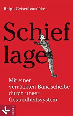 Couverture du produit · Schieflage - Mit einer verrückten Bandscheibe durch unser Gesundheitssystem
