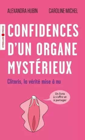 Couverture du produit · Confidences d'un organe mystérieux: Clitoris, la vérité mise à nu