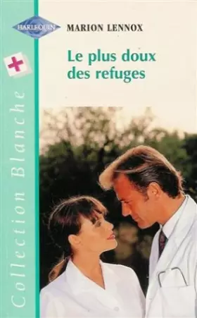 Couverture du produit · Le plus doux des refuges : Collection : Harlequin collection blanche n° HS