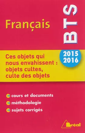 Couverture du produit · Français BTS 2015/2016 : Ces objets qui nous envahissent
