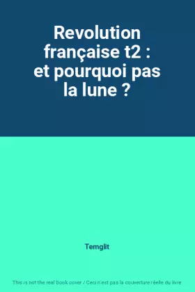 Couverture du produit · Revolution française t2 : et pourquoi pas la lune ?
