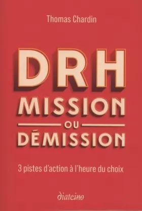 Couverture du produit · DRH : mission ou démission - 3 pistes d'action à l'heure du choix