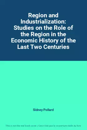 Couverture du produit · Region and Industrialization: Studies on the Role of the Region in the Economic History of the Last Two Centuries