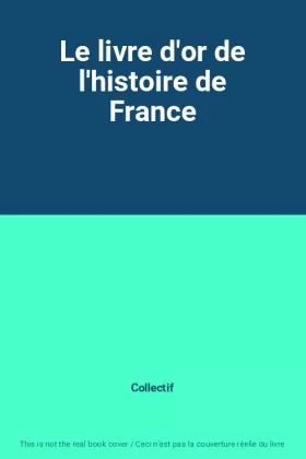 Couverture du produit · Le livre d'or de l'histoire de France