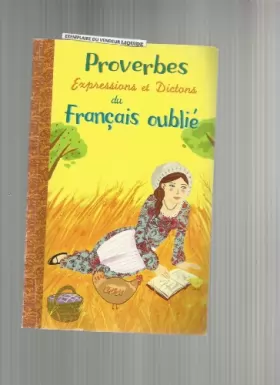 Couverture du produit · Proverbes Expressions Et Dictons Du Francais Oublié - illustrations émilie camatte