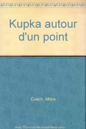 Couverture du produit · Autour d'un point : Frantisek Kupka