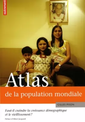 Couverture du produit · Atlas de la population mondiale : Faut-il craindre la croissance démographique et le vieillissement ?