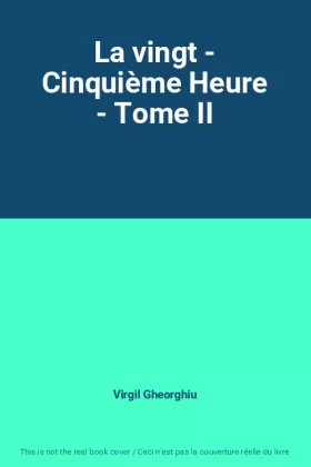 Couverture du produit · La vingt - Cinquième Heure - Tome II