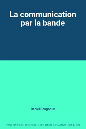 Couverture du produit · La communication par la bande