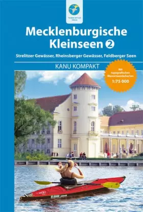 Couverture du produit · Kanu Kompakt Mecklenburgische Kleinseen 2: mit topografischen Wasserwanderkarten 1:75000