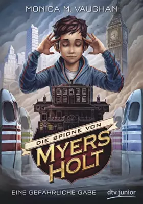 Couverture du produit · Die Spione von Myers Holt - Eine gefährliche Gabe