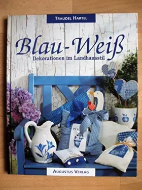 Couverture du produit · Blau- Weiß. Dekorationen im Landhausstil