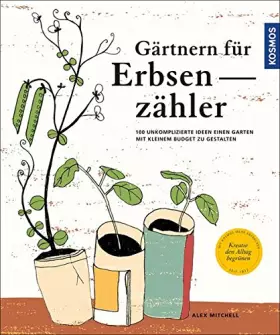 Couverture du produit · Gärtnern für Erbsenzähler: 100 unkomplizierte Ideen einen Garten mit kleinem Budget zu gestalten
