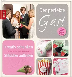 Couverture du produit · Der perfekte Gast: Stilsicher auftreten - kreativ schenken