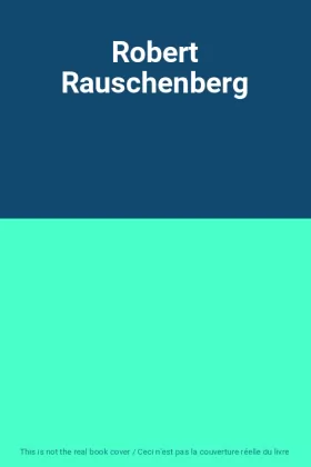 Couverture du produit · Robert Rauschenberg