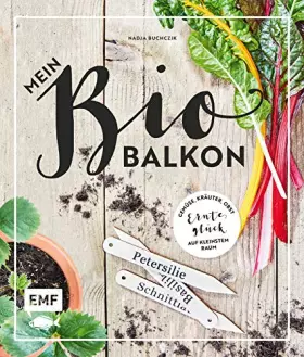 Couverture du produit · Mein Biobalkon: Gemüse, Kräuter, Obst: Ernteglück auf kleinstem Raum