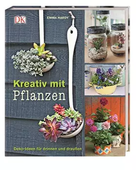 Couverture du produit · Kreativ mit Pflanzen: Deko-Ideen für drinnen und draußen