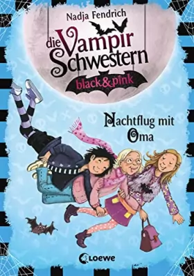 Couverture du produit · Die Vampirschwestern black & pink (Band 5) - Nachtflug mit Oma: Lustiges Fantasybuch für Vampirfans