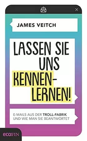 Couverture du produit · Lassen Sie uns kennenlernen!: E-Mails aus der Troll-Fabrik und wie man sie beantwortet