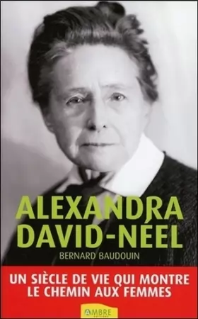 Couverture du produit · Alexandra David-Néel - Un siècle de vie qui montre le chemin aux femmes