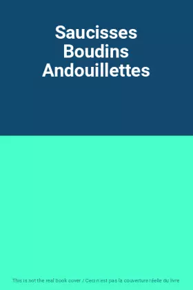 Couverture du produit · Saucisses Boudins Andouillettes