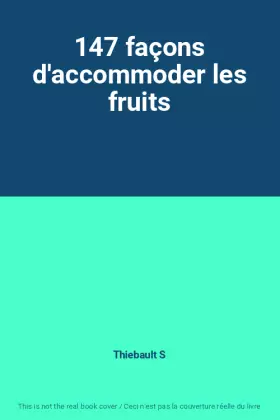 Couverture du produit · 147 façons d'accommoder les fruits